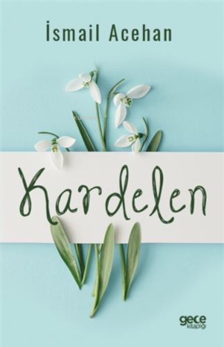 Kardelen | İsmail Acehan | Gece Kitaplığı Yayınları