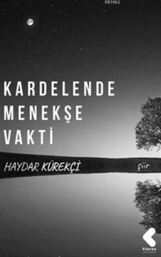 Kardelende Menekşe Vakti | Haydar Kürekçi | Klaros Yayınları