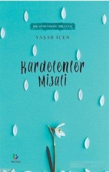 Kardelenler Misali | Yaşar İçen | Mavi Ağaç Kültür Sanat Yayıncılık