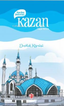 Kardeş Şehirler Kazan; Dostluk Köprüsü | Yaşar Koca | Türkiye Diyanet 