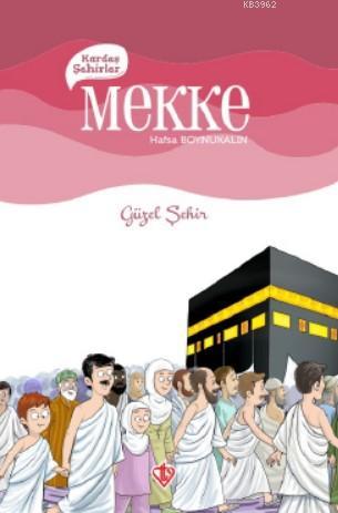 Kardeş Şehirler Mekke | Hafsa Boynukalın | Türkiye Diyanet Vakfı Yayın