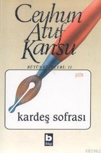 Kardeş Sofrası | Ceyhun Atuf Kansu | Bilgi Yayınevi