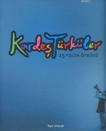 Kardeş Türküler; 15 Yılın Öyküsü | Ayhan Akkaya | Bgst Yayınları