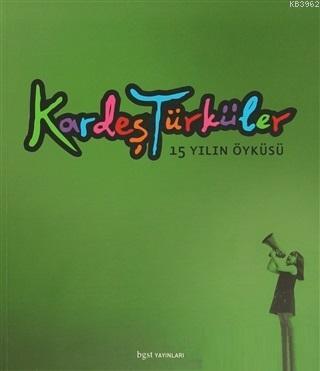 Kardeş Türküler - 15 Yılın Öyküsü | Kolektif | Bgst Yayınları