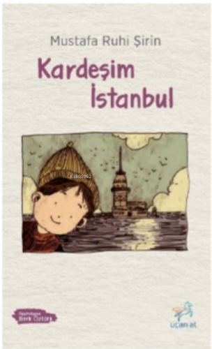 Kardeşim İstanbul | Mustafa Ruhi Şirin | Uçan At Yayınları