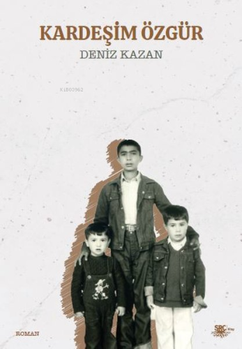 Kardeşim Özgür | Deniz Kazan | SRC Kitap