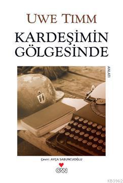 Kardeşimin Gölgesinde | Uwe Timm | Can Yayınları