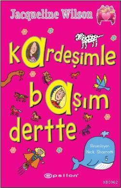 Kardeşimle Başım Dertte | Jacqueline Wilson | Epsilon Yayınevi