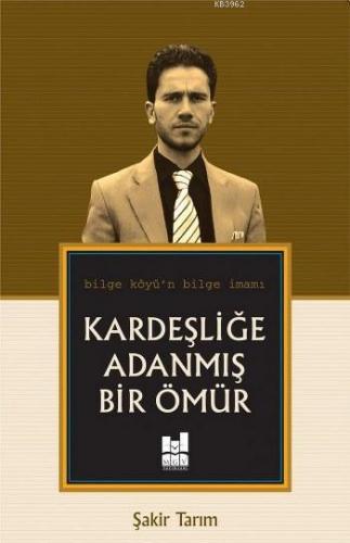 Kardeşliğe Adanmış Bir Ömür | Şakir Tarım | MGV Yayınları