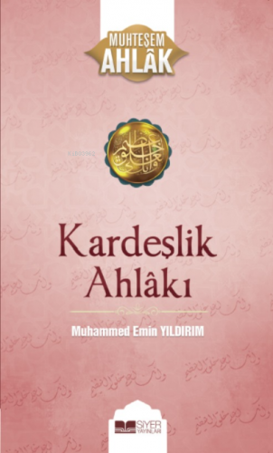 Kardeşlik Ahlakı;Muhteşem Ahlak 4 | Muhammed Emin Yıldırım | Siyer Yay