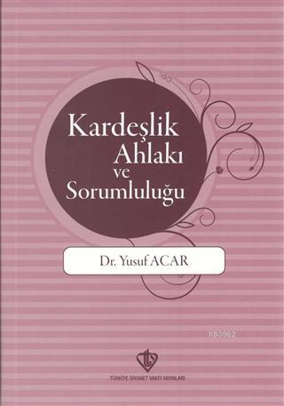 Kardeşlik Ahlakı ve Sorumluluğu | Yusuf Acar | Türkiye Diyanet Vakfı Y