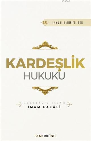 Kardeşlik Hukuku | İmam Gazali | Semerkand Yayınları