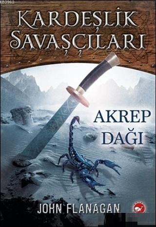 Kardeşlik Savaşçıları 5 - Akrep Dağı | John Flanagan | Beyaz Balina Ya