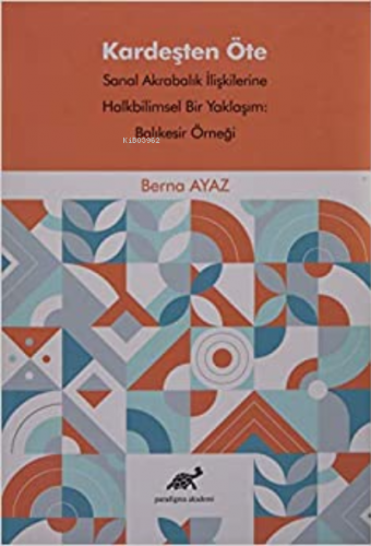 Kardeşten Öte | Berna Ayaz | Paradigma Akademi Yayınları