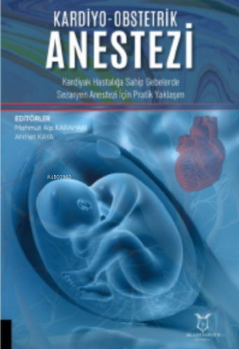 Kardiyo-Obstetrik Anestezi | Ahmet Kaya | Akademisyen Kitabevi