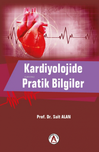 Kardiyolojide Pratik Bilgiler | Sait Alan | Akademisyen Kitabevi