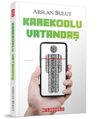 Karekodlu Vatandaş | Arslan Bulut | Bilge Oğuz Yayınları