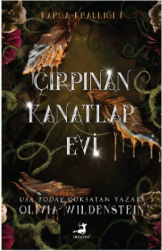 Karga Krallığı 1;Çırpınan Kanatlar Evi | Olivia Wildenstein | Olimpos 