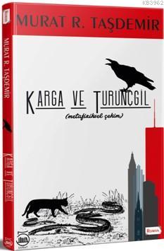 Karga ve Turunçgil; Metafiziksel Çekim | Murat Taşdemir | 5 Şubat Yayı