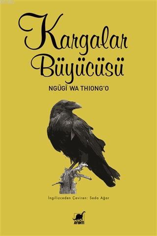 Kargalar Büyücüsü | Ngugi Wa Thiongo | Ayrıntı Yayınları