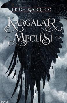 Kargalar Meclisi - Ciltli | Leigh Bardugo | Martı Yayınları