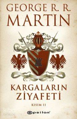 Kargaların Ziyafeti Kısım II | George R. R. Martin | Epsilon Yayınevi