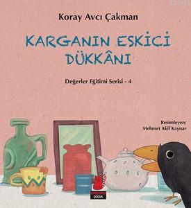 Karganın Eskici Dükkanı; Değerler Eğitimi Serisi-4 | Koray Avcı Çakman