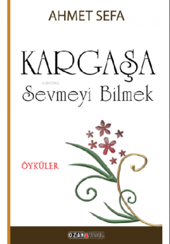 Kargaşa - Sevmeyi Bilmek | Ahmet Sefa | Ozan Yayıncılık