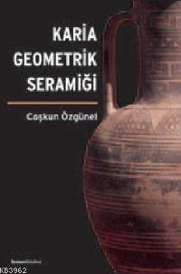 Karia Geometrik Seramiği | Coşkun Özgünel | Homer Kitabevi ve Yayıncıl