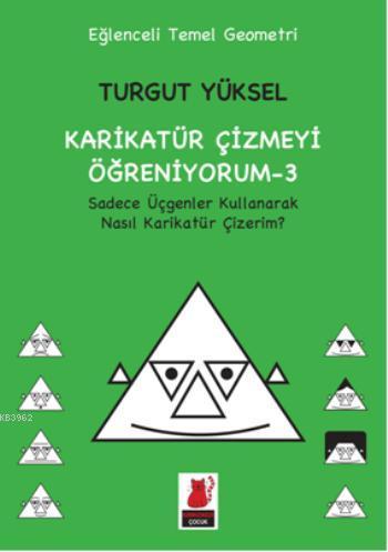 Karikatür Çizmeyi Öğreniyorum - 3; Sadece Üçgenler Kullanarak Nasıl Ka