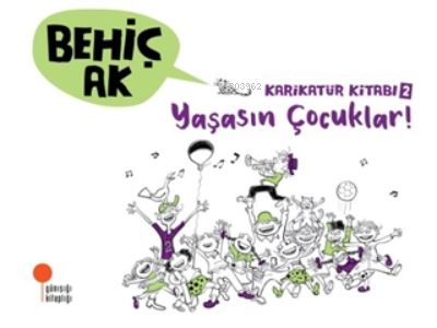 Karikatür Kitabı 2 - Yaşasın Çocuklar! | Behiç Ak | Günışığı Kitaplığı