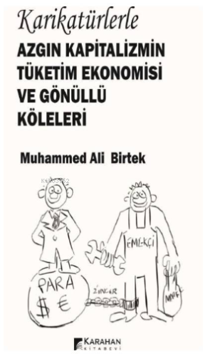 Karikatürlerle Azgın Kapitalizmin Tüketim Ekonomisi ve Gönüllü Köleler