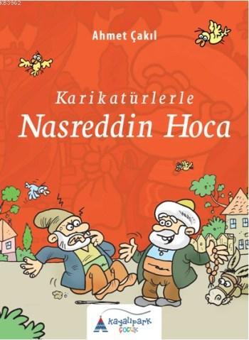 Karikatürlerle Nasreddin Hoca | Ahmet Çakıl | Kayalıpark Yayınları