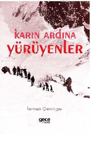 Karın Ardına Yürüyenler | İsmail Çekirge | Gece Kitaplığı Yayınları