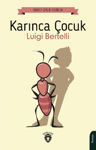 Karınca Çocuk | Luigi Bertelli | Dorlion Yayınevi