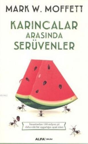 Karıncalar Arasında Serüvenler | Mark W.Moffett | Alfa Basım Yayım Dağ