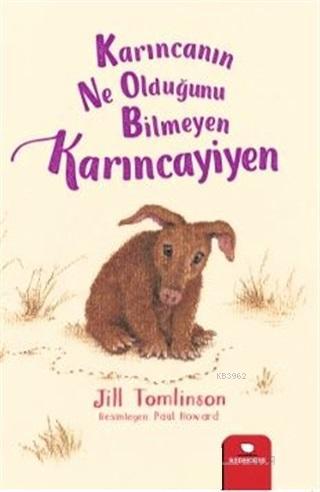 Karıncanın Ne Olduğunu Bilmeyen Karıncayiyen | Jill Tomlinson | Redhou