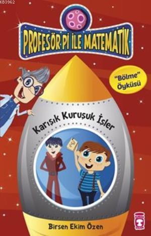 Karışık Kuruşuk İşler - Bölme Öyküsü; Profesör Pi ile Matematik - 1, +