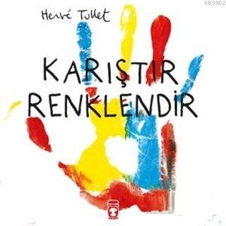 Karıştır Renklendir | Herve Tullet | Timaş Çocuk