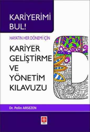 Kariyer Geliştirme ve Yönetim Kılavuzu - Hayatın Her Dönemi için | Pel