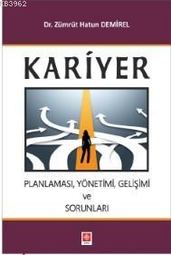 Kariyer Planlaması, Yönetimi, Gelişimi ve Sorunları | Zümrüt Hatun Dem