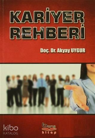 Kariyer Rehberi | Akyay Uygur | Barış Kitap Basım Yayın