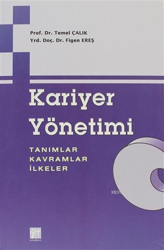 Kariyer Yönetimi Tanımlar - Kavramlar - İlkeler | Temel Çalık | Gazi K