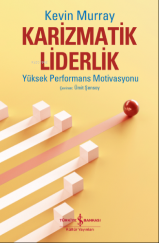 Karizmatik Liderlik – Yüksek Performans Motivasyonu | Kevin Murray | T