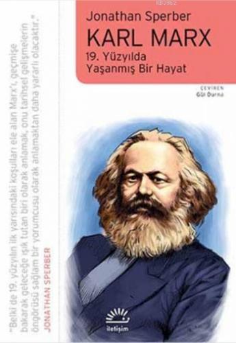 Karl Marx; 19. Yüzyılda Yaşanmış Bir Hayat | Jonathan Sperber | İletiş