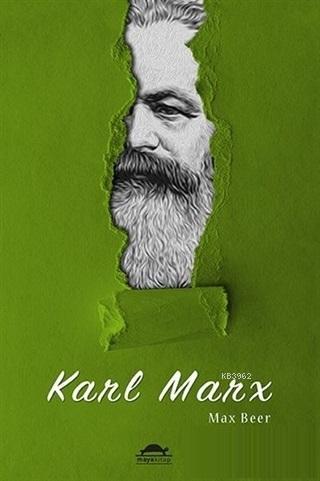 Karl Marx: Hayatı ve Öğretileri | Max Beer | Maya Kitap