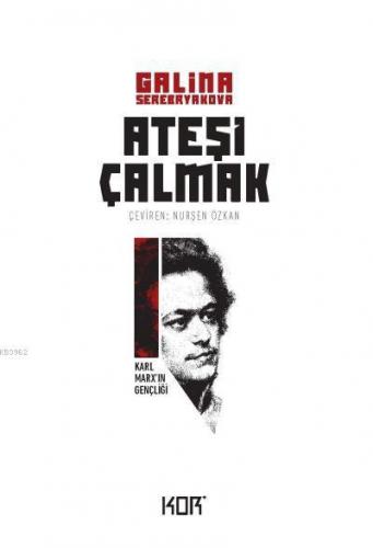 Karl Marx'ın Gençliği - Ateşi Çalmak 1 | Galina Serebryakova | Kor Kit