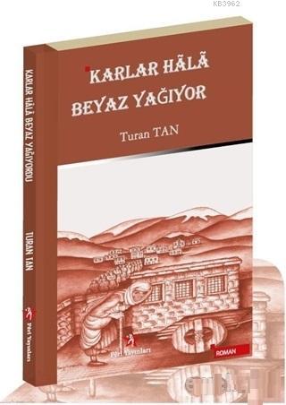 Karlar Hala Beyaz Yağıyor | Turan Tan | Peri Yayınları