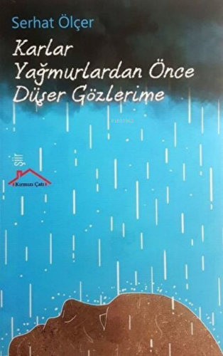 Karlar Yağmurlardan Önce Düşer Gözlerime | Serhat Ölçer | Kırmızı Çatı