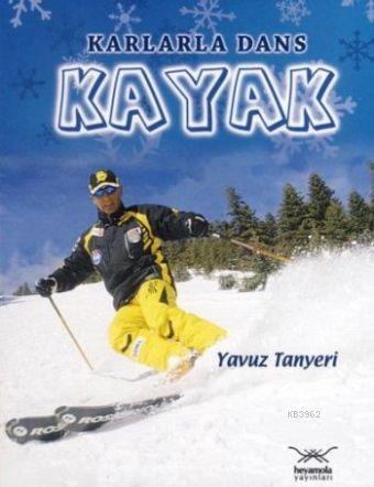 Karlarla Dans Kayak | Yavuz Tanyeri | Heyamola Yayınları